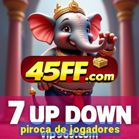 piroca de jogadores